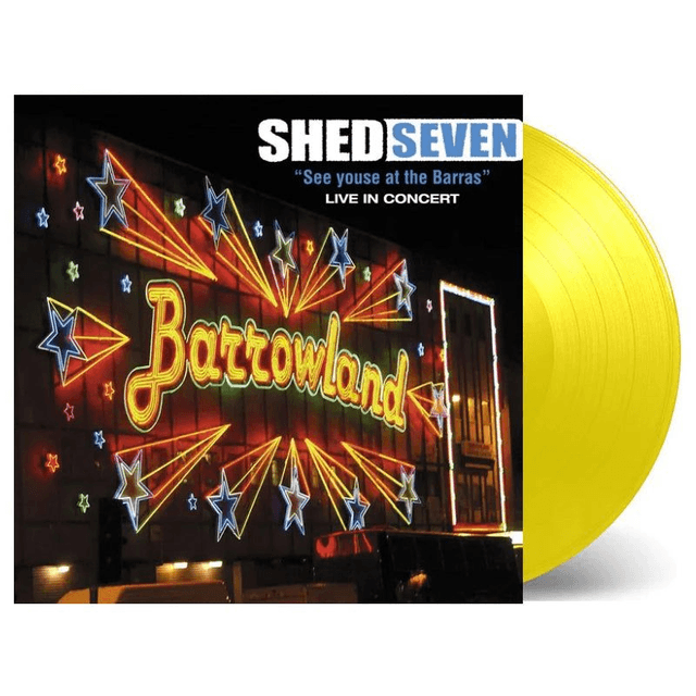 Shed Seven - "See Youse at the Barras" - Greatest Hits Live in Concert LP (Limited Edition Yellow Vinyl)